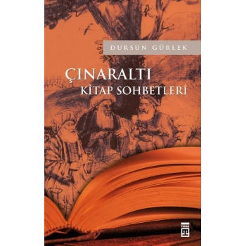 Çınaraltı Kitap Sohbetleri - Dursun Gürlek - Timaş Yayınları