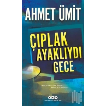 Çıplak Ayaklıydı Gece - Ahmet Ümit - Yapıkredi Yayınları