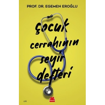 Çocuk Cerrahının Seyir Defteri-Prof. Dr. Egemen Eroğlu Kırmızı Kedi Yayınevi