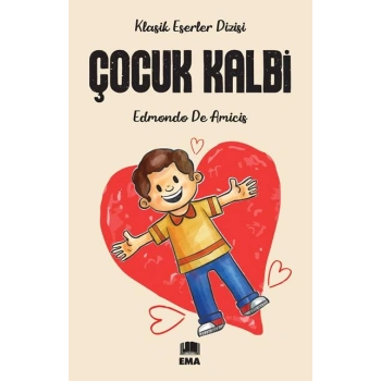 Çocuk Kalbi - Edmondo De Amicis - Ema Kitap Yayınları