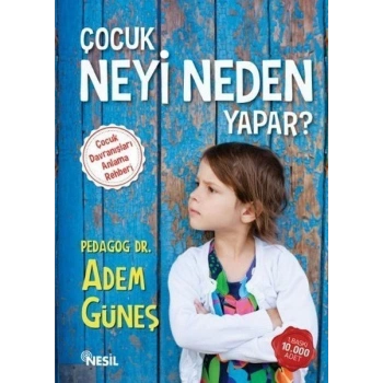 Çocuk Neyi Neden Yapar - Adem Güneş - Nesil Yayınları
