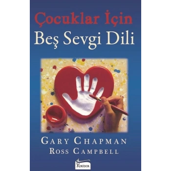 Çocuklar İçin Beş Sevgi Dili - Garry Chapman - Koridor Yayınları
