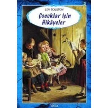 Çocuklar İçin Hikayeler - Lev Nikolayeviç Tolstoy - İskele Yayınları