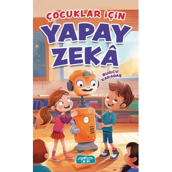 Çocuklar İçin Yapay Zeka-Burcu Karadaş-Yediveren Çocuk