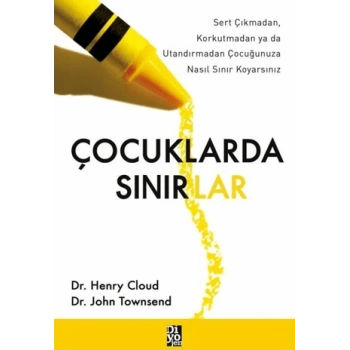 Çocuklarda Sınırlar-John Townsend;Henry Cloud- Diyojen Yayıncılık