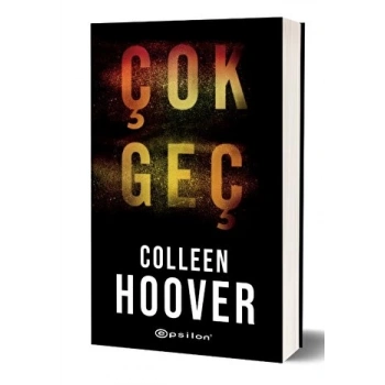 Çok Geç - Colleen Hoover - Epsilon Yayınları
