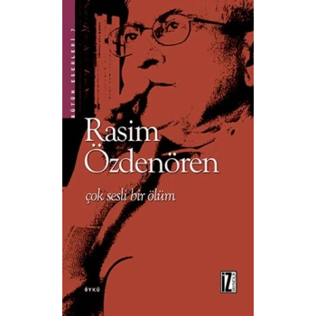 Çok Sesli Bir Ölüm - Rasim Özdenören - İz Yayıncılık