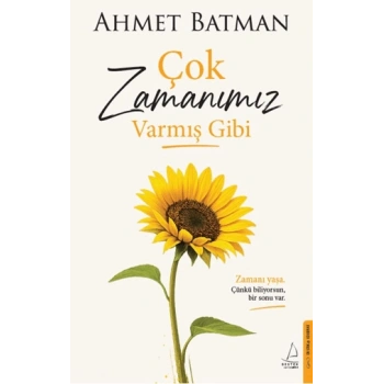 Çok Zamanımız Varmış Gibi-Ahmet Batman-Destek Yayınları