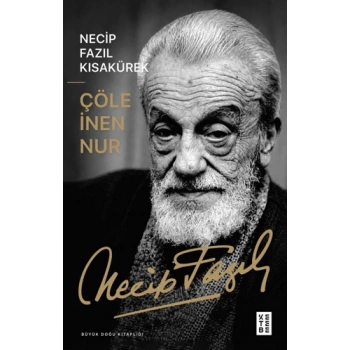 Çöle İnen Nur - Necip Fazıl Kısakürek - Ketebe Yayınları