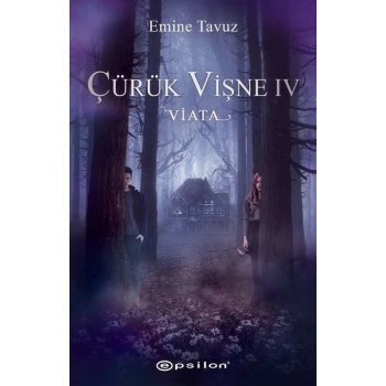 Çürük Vişne 4-Viatta - Emine Tavuz - Epsilon Yayınları