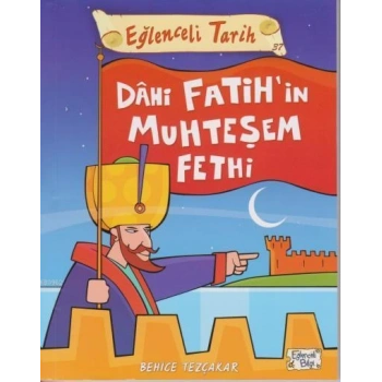 Dahi Fatihin Muhteşem Fethi - Behice Tezçakar - Eğlenceli Bilgi Yayınları