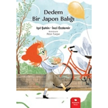 Dedem Bir Japon Balığı - Işıl Şahin - Redhouse Kidz Yayınları