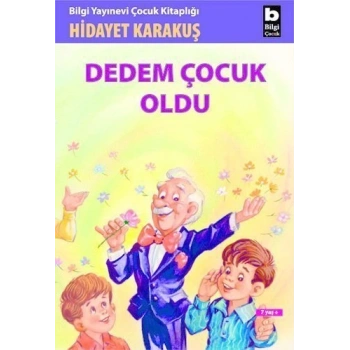 Dedem Çocuk Oldu - Hidayet Karakuş - Bilgi Yayınevi
