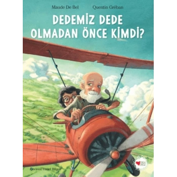 Dedemiz Dede Olmadan Önce Kimdi?-Maude De Bel-Can Çocuk