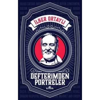 Defterimden Portreler - İlber Ortaylı - Kronik Kitap