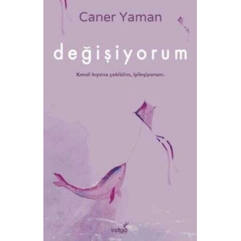 Değişiyorum - Caner Yaman - İndigo Yayınları