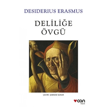 Deliliğe Övgü - Desiderius Erasmus - Can Yayınları