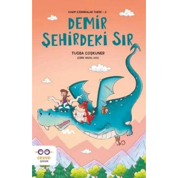 Demir Şehirdeki Sır-Kayıp Ejderhalar Tarihi 2-Tuğba Coşkuner-Cezve Çocuk