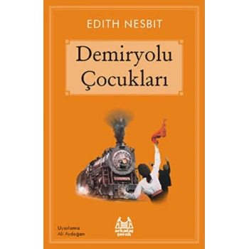 Demiryolu Çocukları-Edith Nesbit-Arkadaş Yayınları