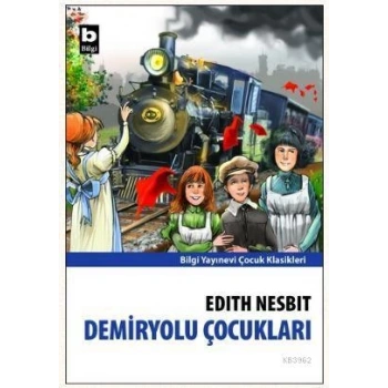 Demiryolu Çocukları - Edith Nesbit - Bilgi Yayınevi