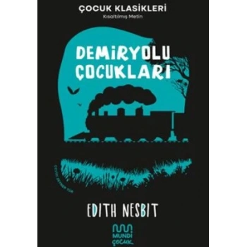Demiryolu Çocukları - Edith Nesbit - Mundi Yayınları