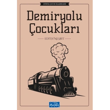 Demiryolu Çocukları - Edith Nesbit - Parıltı Yayınları