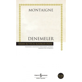 Denemeler - Montaigne - İş Bankası Kültür Yayınları