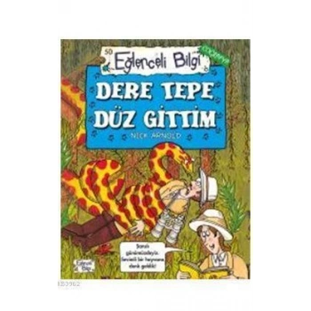 Dere Tepe Düz Gittim - Nick Arnold - Eğlenceli Bilgi Yayınları