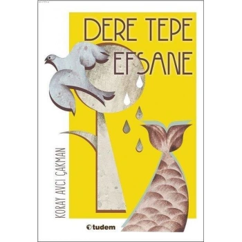 Dere Tepe Efsane - Koray Avcı Çakman - Tudem Yayınları