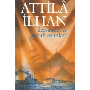 DERSAADET TE SABAH EZANLARI -Attilâ İlhan–  İş Bankası Kültür Yayınları