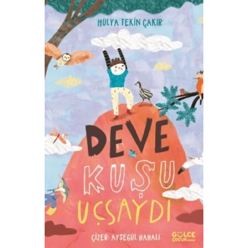 Deve Kuşu Uçsaydı-Hülya Tekin Çakır-Gülce Çocuk