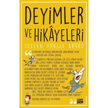 Deyimler ve Hikayeleri - Selcen Yüksel Arvas - Carpe Diem Kitapları
