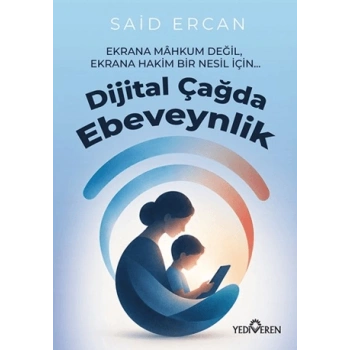 Dijital Çağda Ebeveynlik-Said Ercan-Yediveren Yayınları