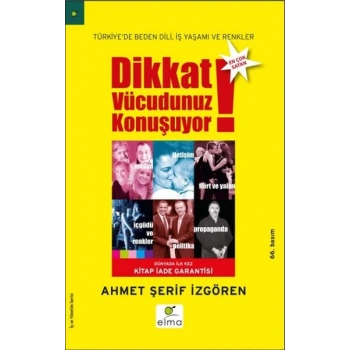Dikkat Vücudunuz Konuşuyor - Ahmet Şerif İzgören - Elma Yayınları