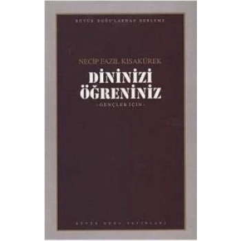 Dininizi Öğreniniz - Necip Fazıl Kısakürek - Büyük Doğu Yayınları