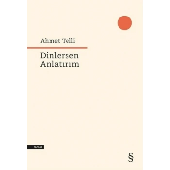 Dinlersen Anlatırım-Ahmet Telli- Everest Yayınları