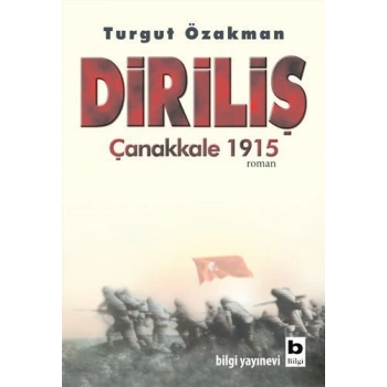 Diriliş Çanakkale 1915 - Turgut Özakman - Bilgi Yayınevi