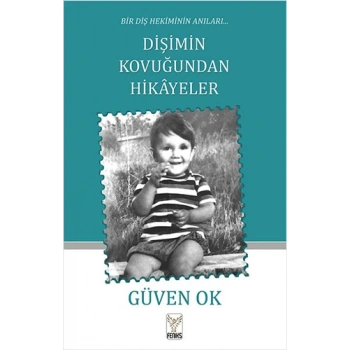 Dişimin Kovuğundaki Hikayeler - Güven Ok - Feniks Yayınları