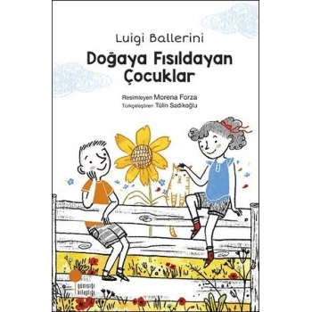 Doğaya Fısıldayan Çocuklar - Luigi Ballerini - Günışığı Yayınları