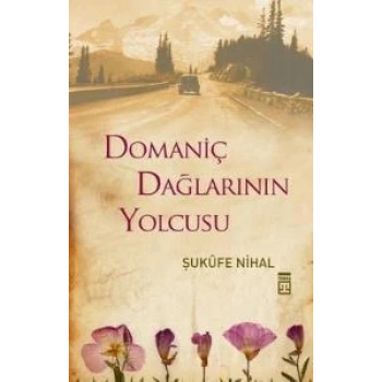 Domaniç Dağlarının Yolcusu - Şuküfe Nihal - Timaş Yayınları