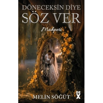 Döneceksin Diye Söz Ver 2;- Mahperi-Melin Söğüt- Dex Kitap