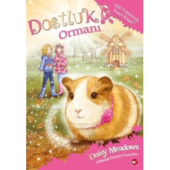Dostluk Ormanı 8-Gül Tomurcuk Nasıl Kaçtı - Daisy Meadows - Beyaz Balina Yayınları