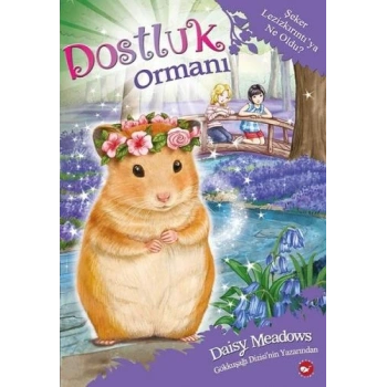 Dostluk Ormanı 9-Şeker Leziz Kırıntıya Ne Oldu - Daisy Meadows - Beyaz Balina Yayınları