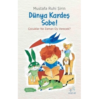 Dünya Kardeş Sobe - Mustafa Ruhi Şirin - Uçan At Yayınları