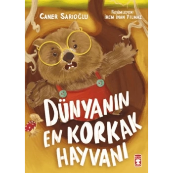 Dünyanın En Korkak Hayvanı - Caner Sarıoğlu - Timaş Çocuk Yayınları