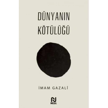 Dünyanın Kötülüğü-İmam Gazali-Nesil Yayınları