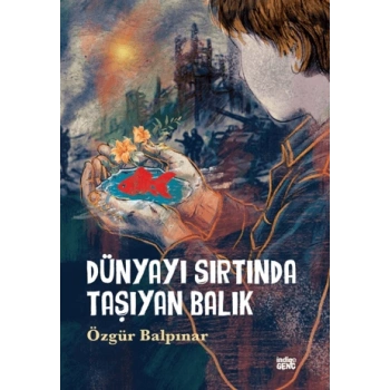 Dünyayı Sırtında Taşıyan Balık - Özgür Balpınar - İndigo Çocuk