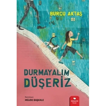 Durmayalım Düşeriz - Burcu Aktaş - Redhouse Kidz Yayınları