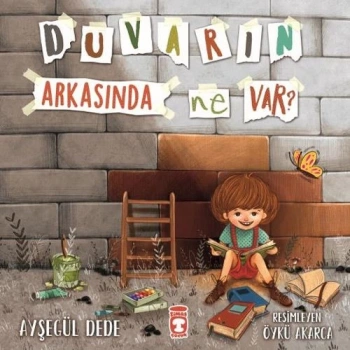 Duvarın Arkasında Ne Var? - Ayşegül Dede - Timaş Çocuk