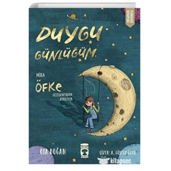Duygu Gğnlüğüm 2-Mira Öfke Gezegeninden Ayrılıyor-Oya Aydoğan - Timaş Çocuk Yayınları